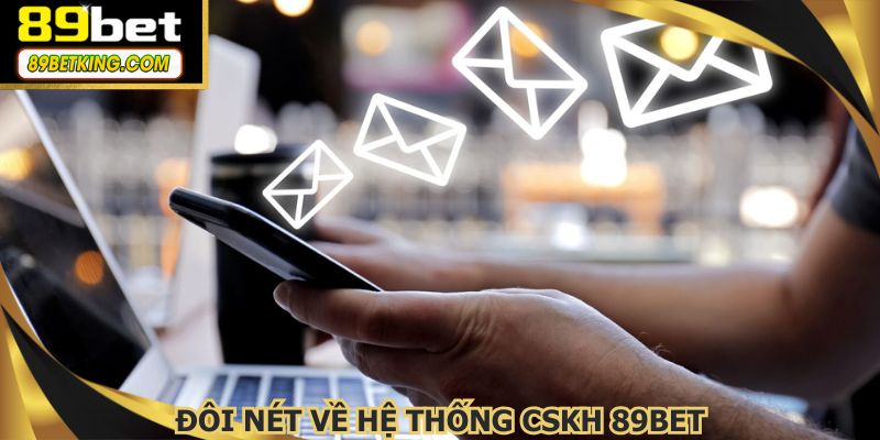Đôi nét về hệ thống CSKH 89BET