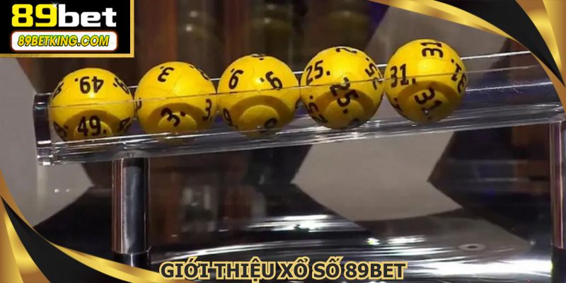 Thể loại xổ số 89BET là điểm đến quen thuộc của nhiều người
